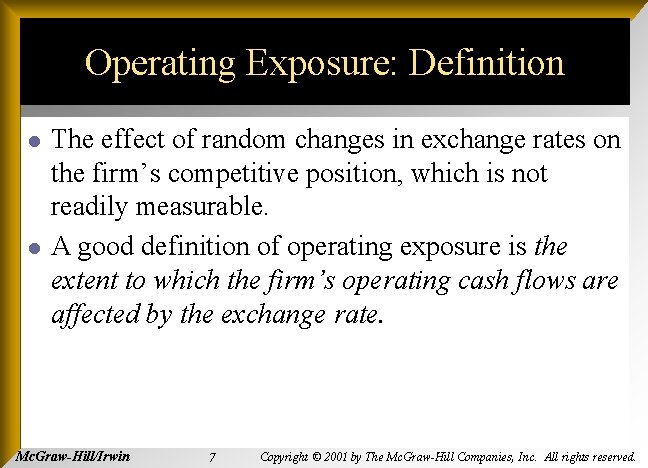 Operating Exposure: Definition l l The effect of random changes in exchange rates on