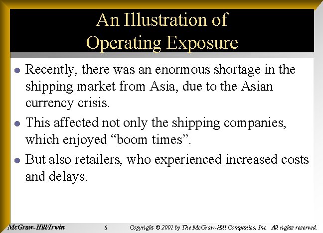 An Illustration of Operating Exposure l l l Recently, there was an enormous shortage