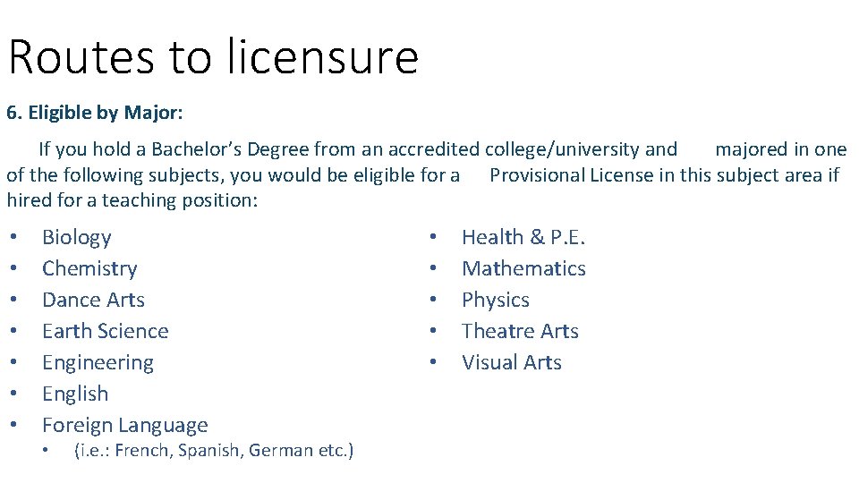 Routes to licensure 6. Eligible by Major: If you hold a Bachelor’s Degree from