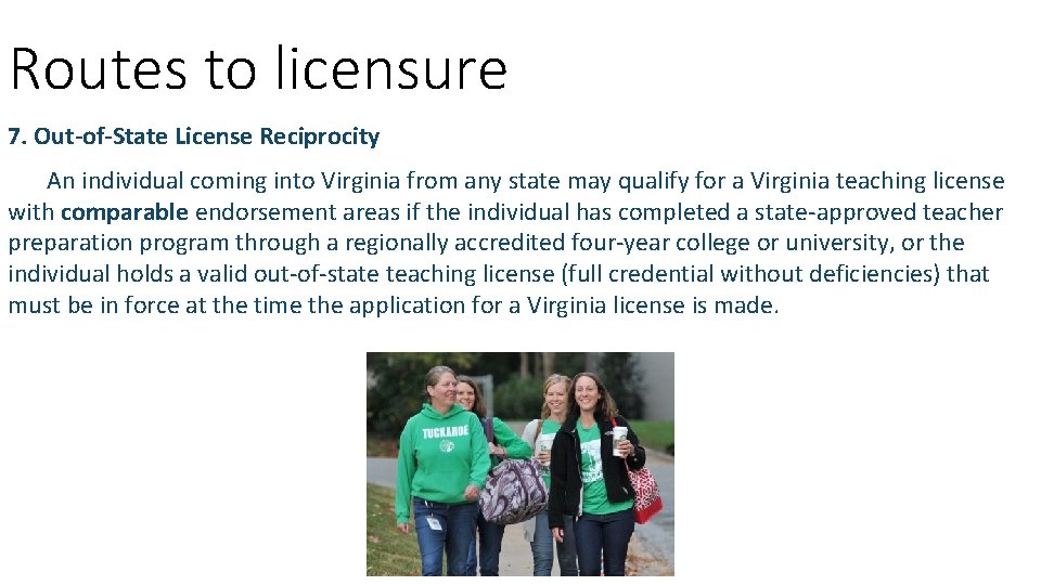 Routes to licensure 7. Out-of-State License Reciprocity An individual coming into Virginia from any