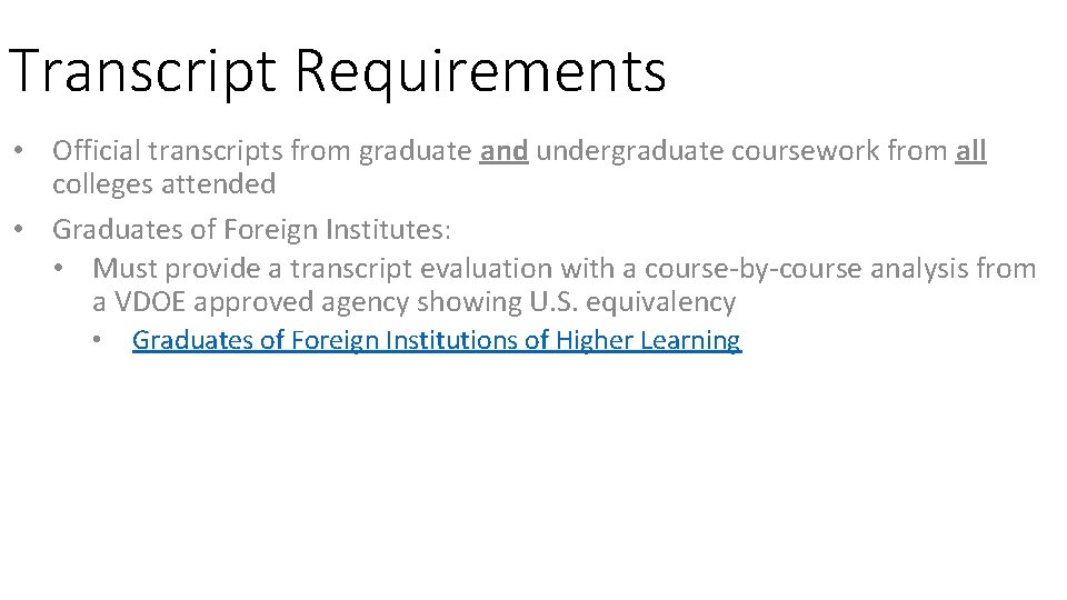 Transcript Requirements • Official transcripts from graduate and undergraduate coursework from all colleges attended