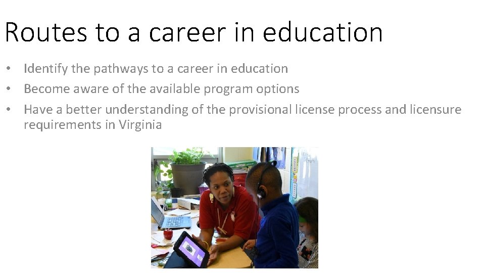 Routes to a career in education • Identify the pathways to a career in