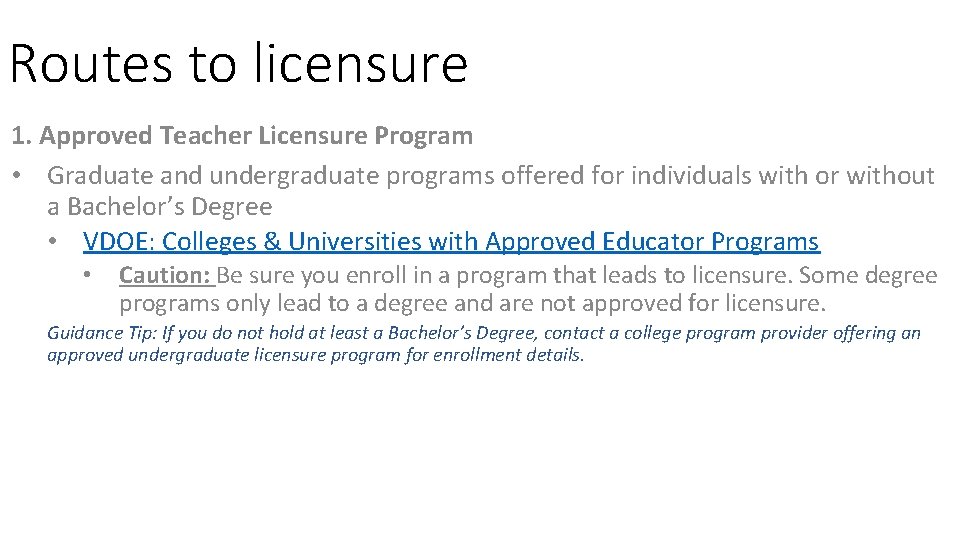 Routes to licensure 1. Approved Teacher Licensure Program • Graduate and undergraduate programs offered