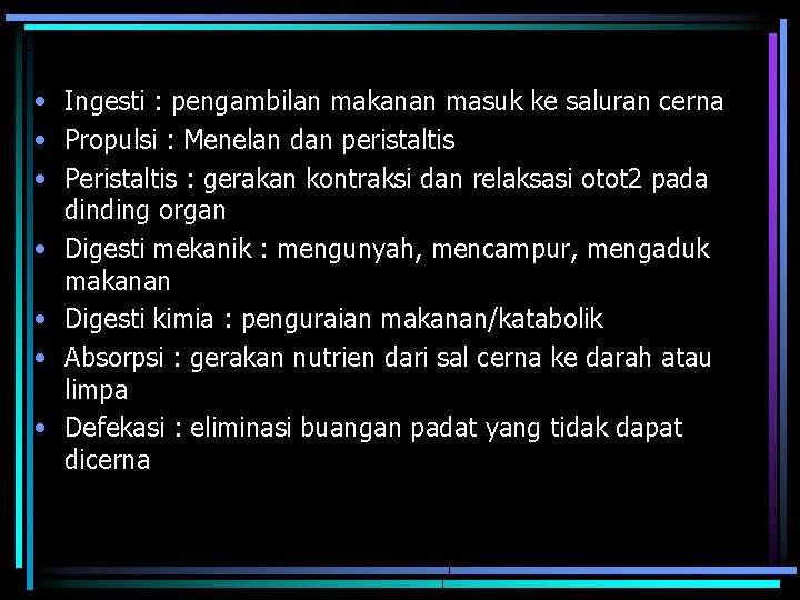  • Ingesti : pengambilan makanan masuk ke saluran cerna • Propulsi : Menelan