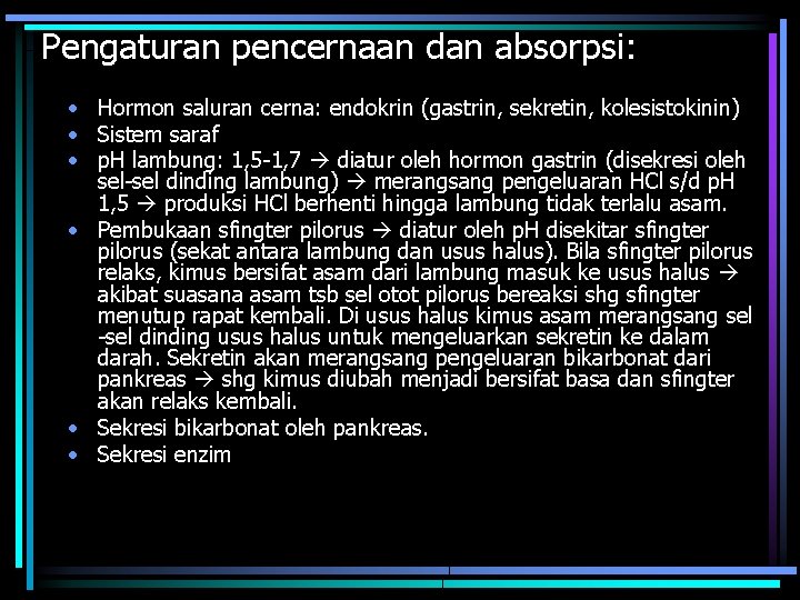 Pengaturan pencernaan dan absorpsi: • Hormon saluran cerna: endokrin (gastrin, sekretin, kolesistokinin) • Sistem