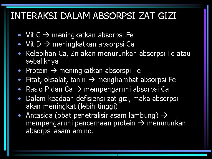 INTERAKSI DALAM ABSORPSI ZAT GIZI • Vit C meningkatkan absorpsi Fe • Vit D