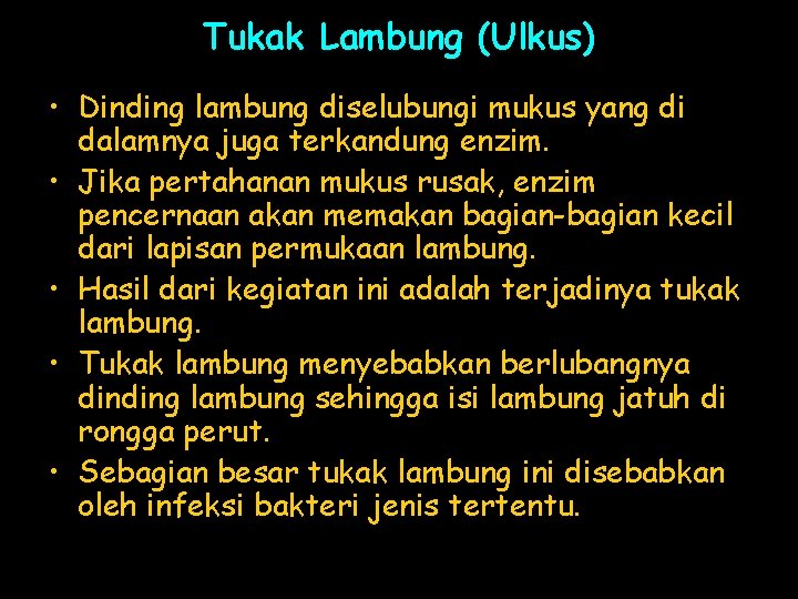 Tukak Lambung (Ulkus) • Dinding lambung diselubungi mukus yang di dalamnya juga terkandung enzim.