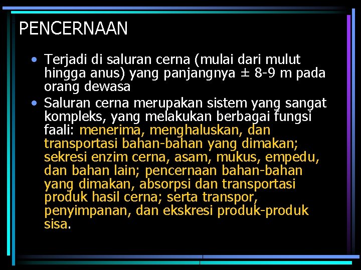 PENCERNAAN • Terjadi di saluran cerna (mulai dari mulut hingga anus) yang panjangnya ±