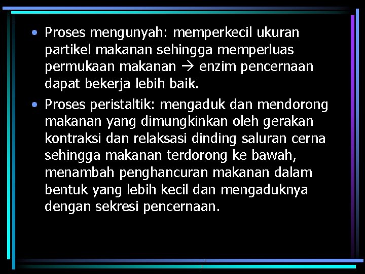  • Proses mengunyah: memperkecil ukuran partikel makanan sehingga memperluas permukaan makanan enzim pencernaan