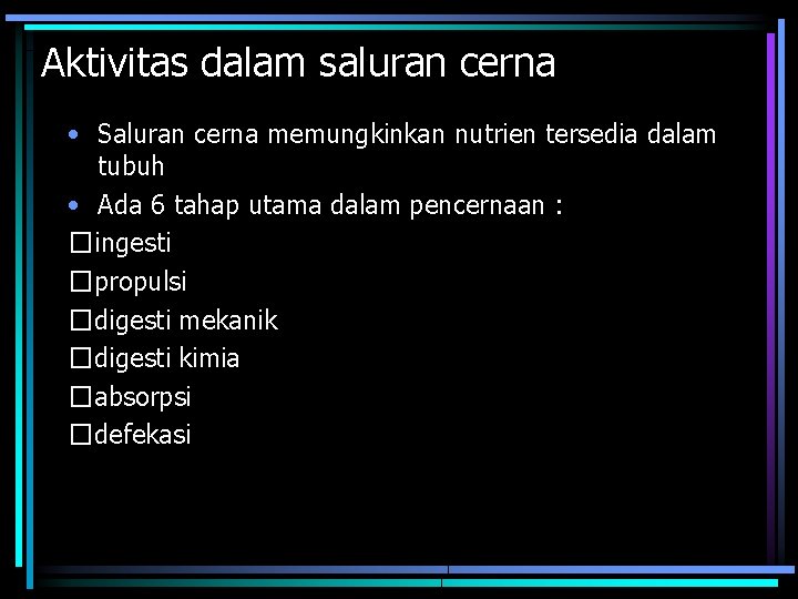 Aktivitas dalam saluran cerna • Saluran cerna memungkinkan nutrien tersedia dalam tubuh • Ada