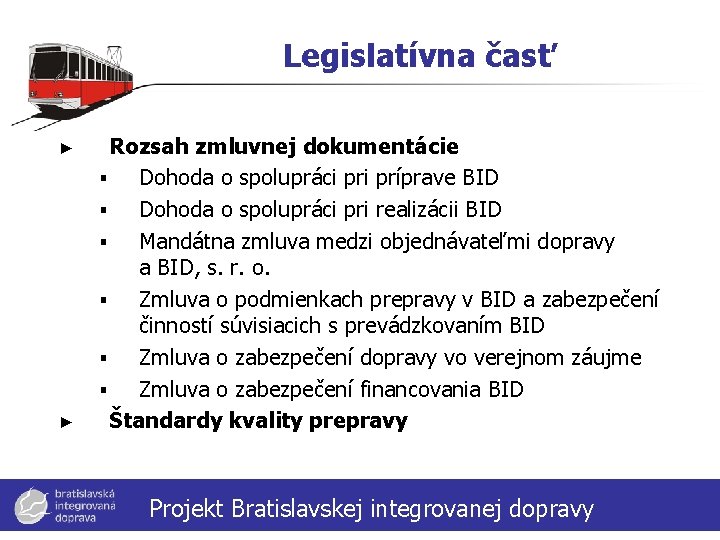 Legislatívna časť ► ► Rozsah zmluvnej dokumentácie ▪ Dohoda o spolupráci príprave BID ▪