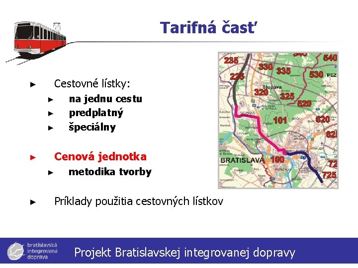 Tarifná časť Cestovné lístky: ► ► Cenová jednotka ► ► ► na jednu cestu