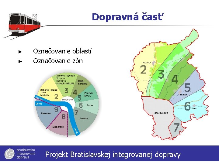 Dopravná časť ► ► Označovanie oblastí Označovanie zón Projekt Bratislavskej integrovanej dopravy 