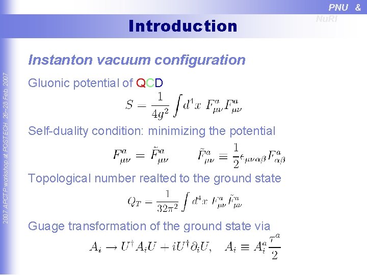 Introduction 2007 APCTP workshop at POSTECH 26~28 Feb. 2007 Instanton vacuum configuration Gluonic potential