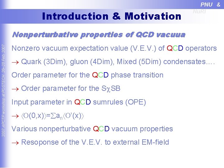 Introduction & Motivation PNU & Nu. RI 2007 APCTP workshop at POSTECH 26~28 Feb.