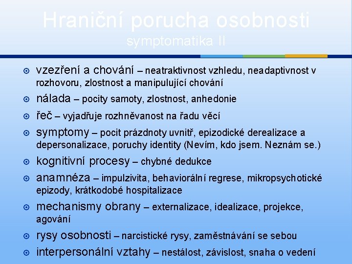 Hraniční porucha osobnosti symptomatika II vzezření a chování – neatraktivnost vzhledu, neadaptivnost v rozhovoru,