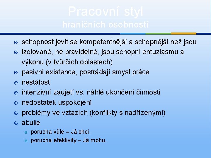 Pracovní styl hraničních osobností schopnost jevit se kompetentnější a schopnější než jsou izolovaně, ne