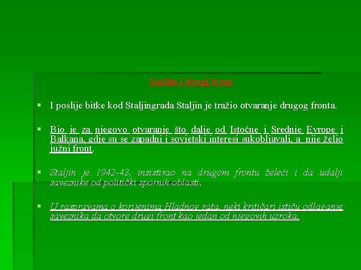 Staljin i drugi front § I poslije bitke kod Staljingrada Staljin je tražio otvaranje