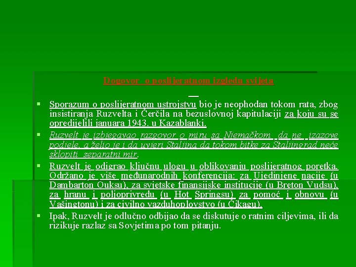 Dogovor o poslijeratnom izgledu svijeta § Sporazum o poslijeratnom ustrojstvu bio je neophodan tokom