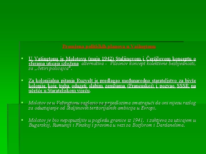 Promjena političkih planova u Vašingtonu § U Vašingtonu je Molotovu (maja 1942) Staljinovom i