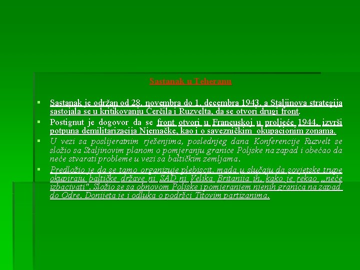 Sastanak u Teheranu § Sastanak je održan od 28. novembra do 1. decembra 1943.