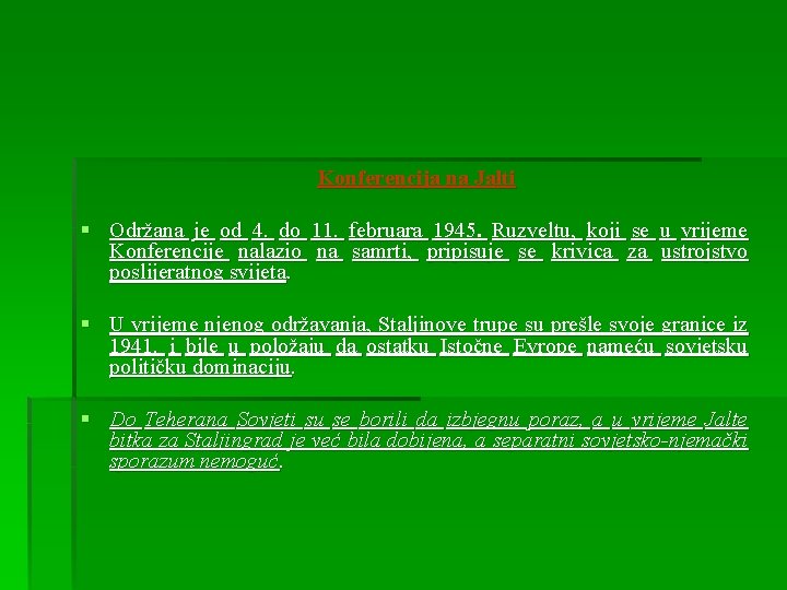 Konferencija na Jalti § Održana je od 4. do 11. februara 1945. Ruzveltu, koji