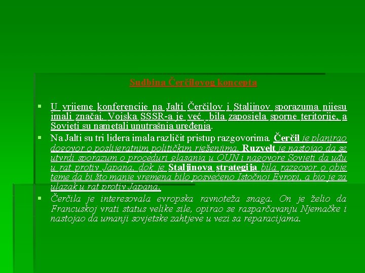 Sudbina Čerčilovog koncepta § U vrijeme konferencije na Jalti Čerčilov i Staljinov sporazuma nijesu