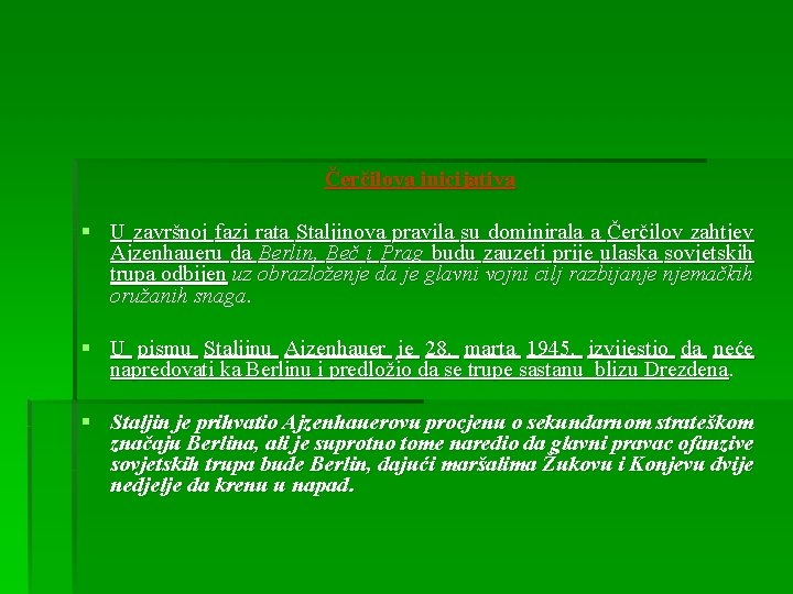 Čerčilova inicijativa § U završnoj fazi rata Staljinova pravila su dominirala a Čerčilov zahtjev