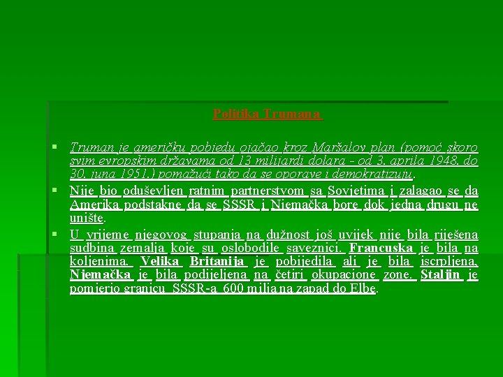 Politika Trumana § Truman je američku pobjedu ojačao kroz Maršalov plan (pomoć skoro svim