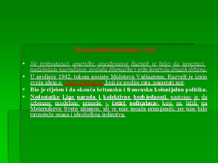 Drugi poslijeratni planovi SAD § Ne prihvatajući američko angažovanje Ruzvelt je želio da saveznici