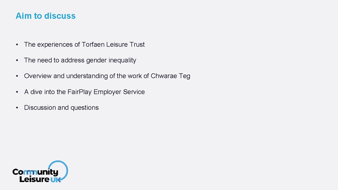 Aim to discuss • The experiences of Torfaen Leisure Trust • The need to