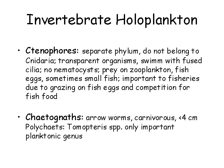 Invertebrate Holoplankton • Ctenophores: separate phylum, do not belong to Cnidaria; transparent organisms, swimm