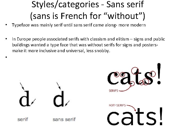 Styles/categories - Sans serif (sans is French for “without”) • Typeface was mainly serif