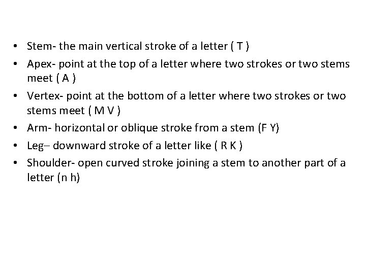  • Stem- the main vertical stroke of a letter ( T ) •