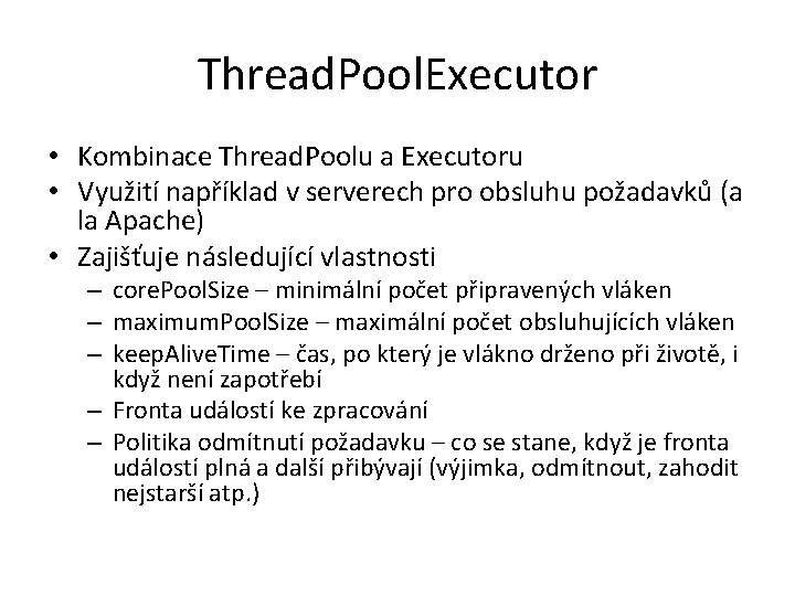 Thread. Pool. Executor • Kombinace Thread. Poolu a Executoru • Využití například v serverech