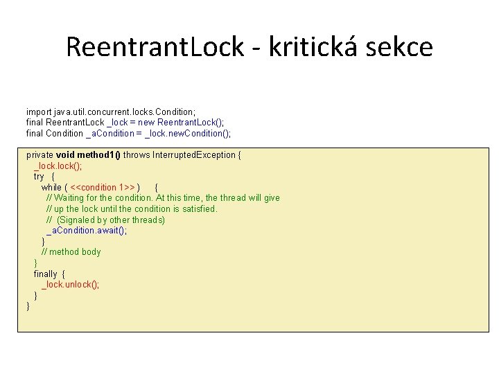 Reentrant. Lock - kritická sekce import java. util. concurrent. locks. Condition; final Reentrant. Lock