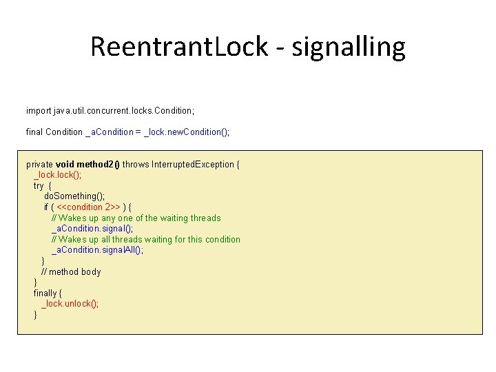 Reentrant. Lock - signalling import java. util. concurrent. locks. Condition; final Condition _a. Condition