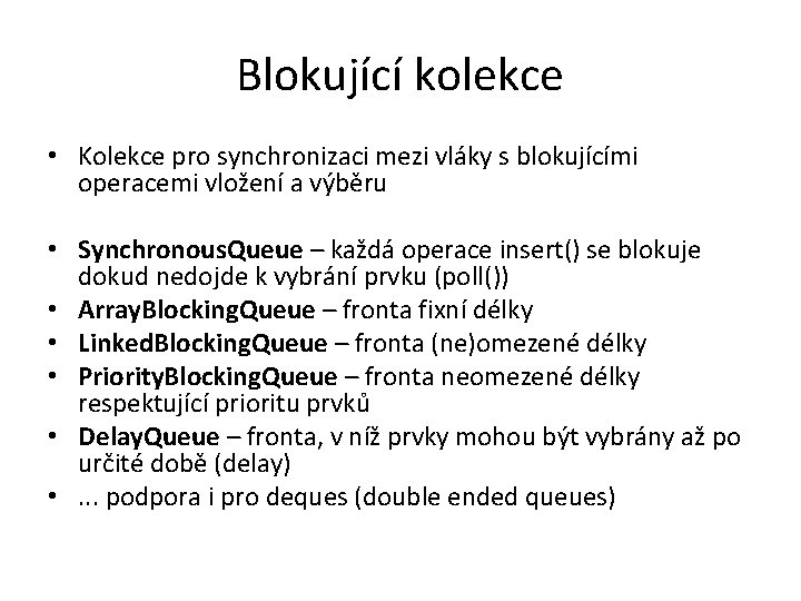 Blokující kolekce • Kolekce pro synchronizaci mezi vláky s blokujícími operacemi vložení a výběru