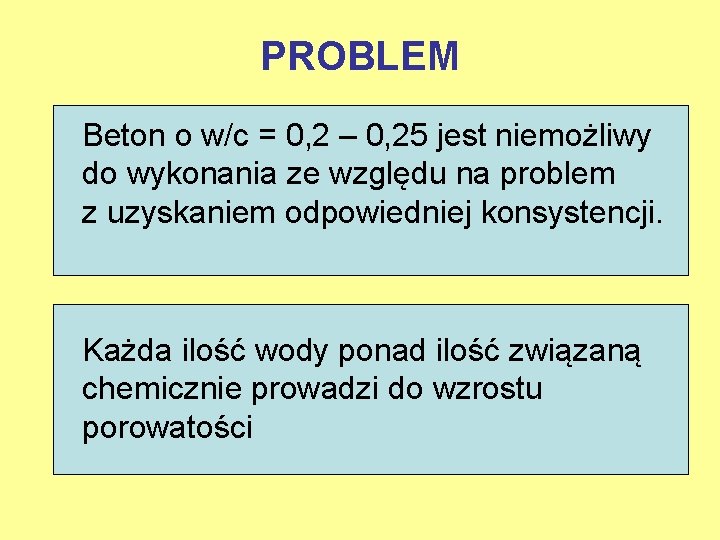 PROBLEM Beton o w/c = 0, 2 – 0, 25 jest niemożliwy do wykonania