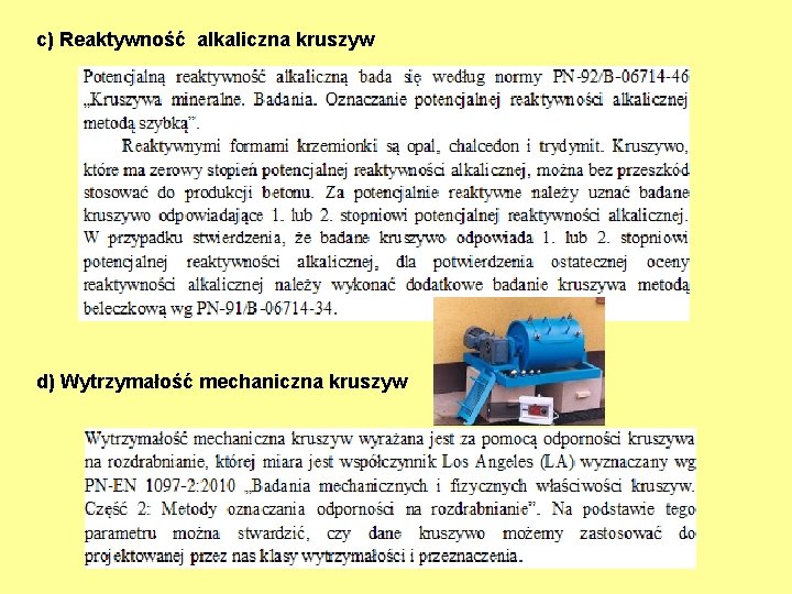 c) Reaktywność alkaliczna kruszyw d) Wytrzymałość mechaniczna kruszyw 