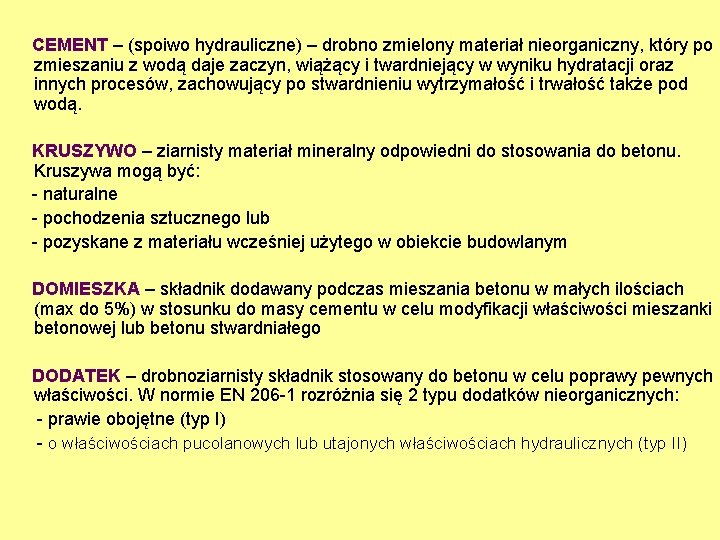 CEMENT – (spoiwo hydrauliczne) – drobno zmielony materiał nieorganiczny, który po zmieszaniu z wodą