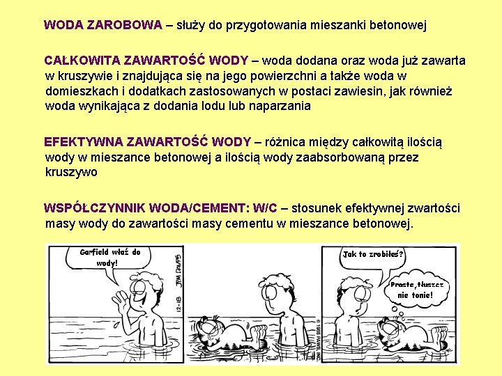 WODA ZAROBOWA – służy do przygotowania mieszanki betonowej CAŁKOWITA ZAWARTOŚĆ WODY – woda dodana