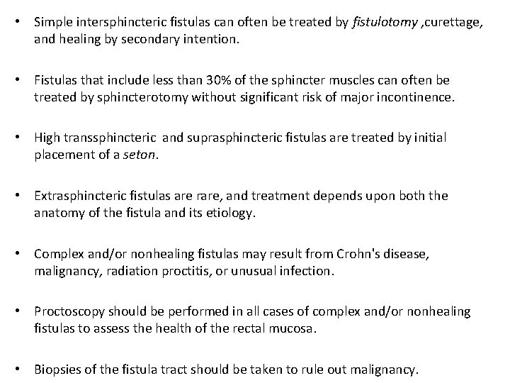  • Simple intersphincteric fistulas can often be treated by fistulotomy , curettage, and