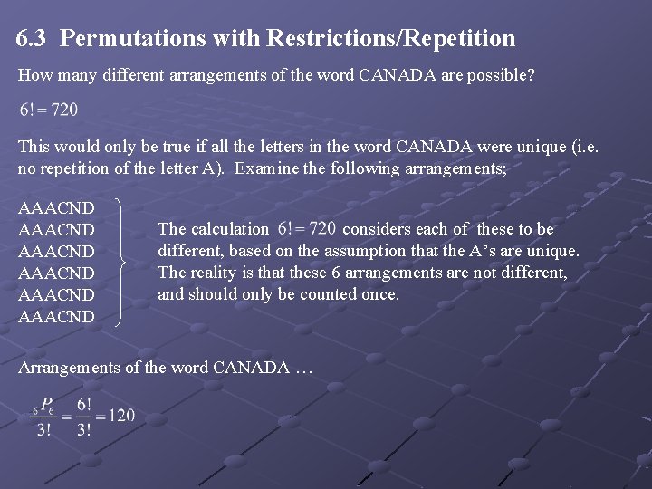 6. 3 Permutations with Restrictions/Repetition How many different arrangements of the word CANADA are