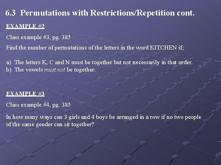 6. 3 Permutations with Restrictions/Repetition cont. EXAMPLE #2 Class example #3, pg. 385 Find
