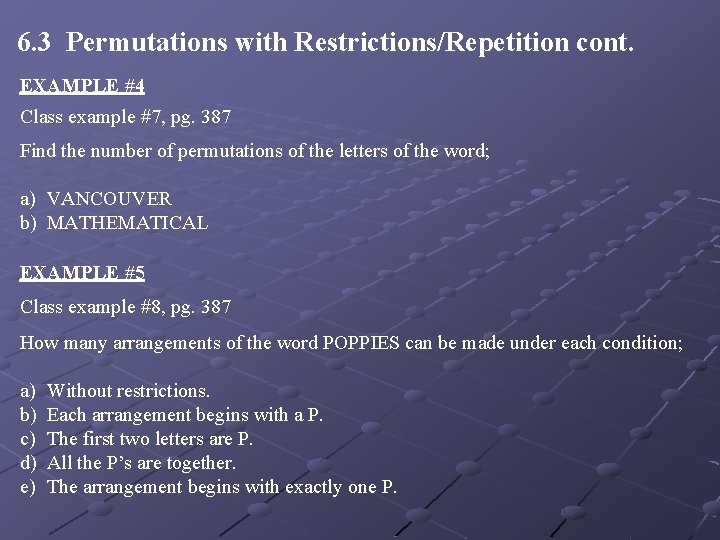 6. 3 Permutations with Restrictions/Repetition cont. EXAMPLE #4 Class example #7, pg. 387 Find