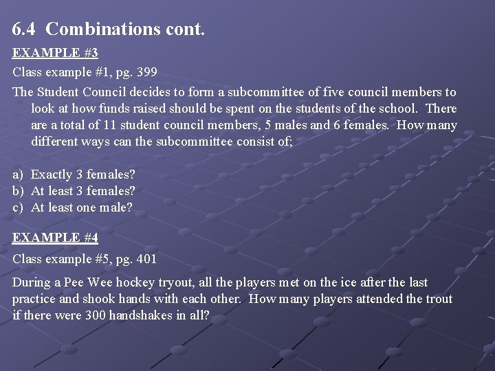 6. 4 Combinations cont. EXAMPLE #3 Class example #1, pg. 399 The Student Council