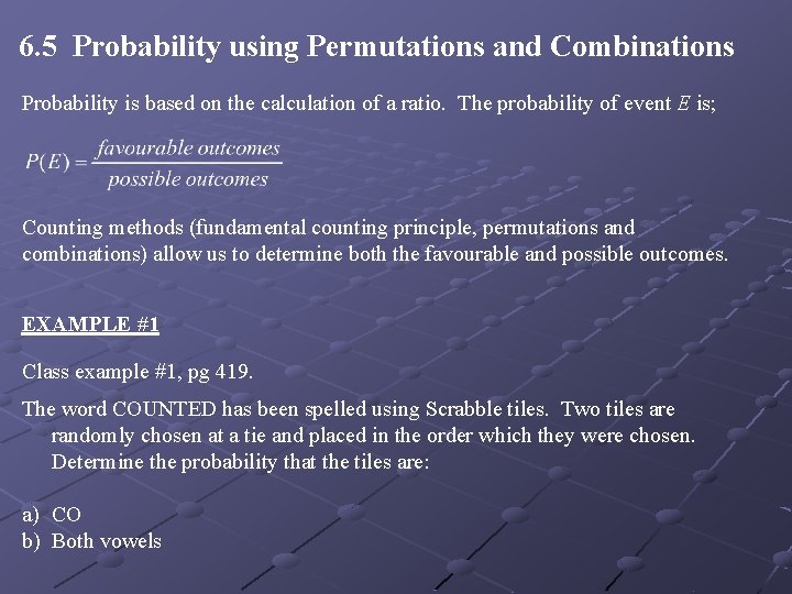 6. 5 Probability using Permutations and Combinations Probability is based on the calculation of