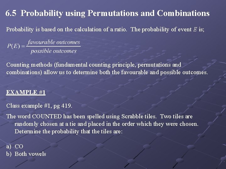 6. 5 Probability using Permutations and Combinations Probability is based on the calculation of 6. 5 Probability using Permutations and Combinations Probability is based on the calculation of