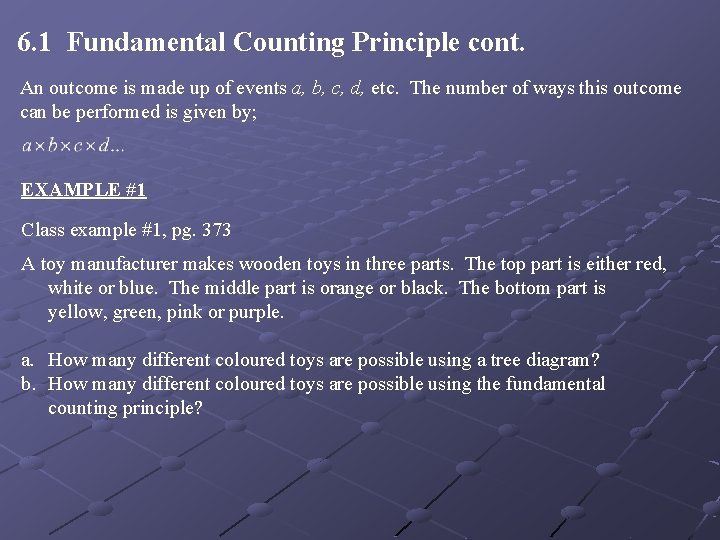 6. 1 Fundamental Counting Principle cont. An outcome is made up of events a,